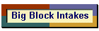 Big Block Intakes