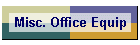 Misc. Office Equip